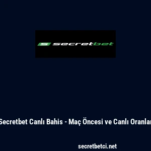 Secretbet Canlı Bahis - Ma&ccedil; &Ouml;ncesi ve Canlı Oranlar