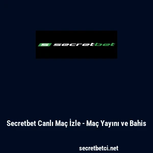 Secretbet Canlı Ma&ccedil; İzle - Ma&ccedil; Yayını ve Bahis