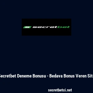Secretbet Deneme Bonusu - Bedava Bonus Veren Site