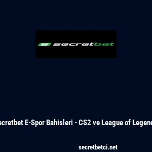 Secretbet E-Spor Bahisleri - CS2 ve League of Legends