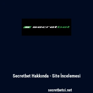 Secretbet Hakkında - Site İncelemesi