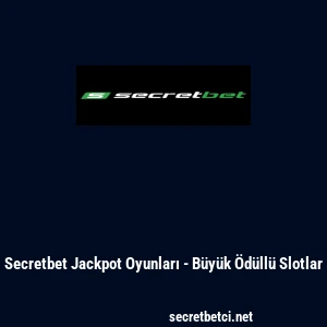 Secretbet Jackpot Oyunları - B&uuml;y&uuml;k &Ouml;d&uuml;ll&uuml; Slotlar