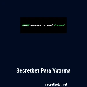 Secretbet Para Yatırma