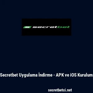 Secretbet Uygulama İndirme - APK ve iOS Kurulum