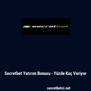 Secretbet Yatırım Bonusu - Y&uuml;zde Ka&ccedil; Veriyor